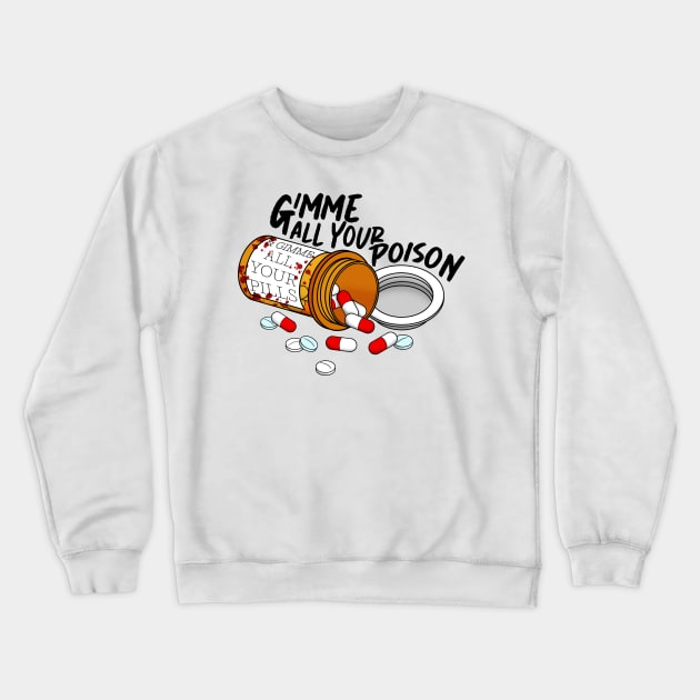 Gimme all your poison Crewneck Sweatshirt by Gwenpai
